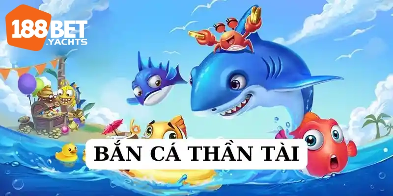 bắn cá thần tài 188bet
